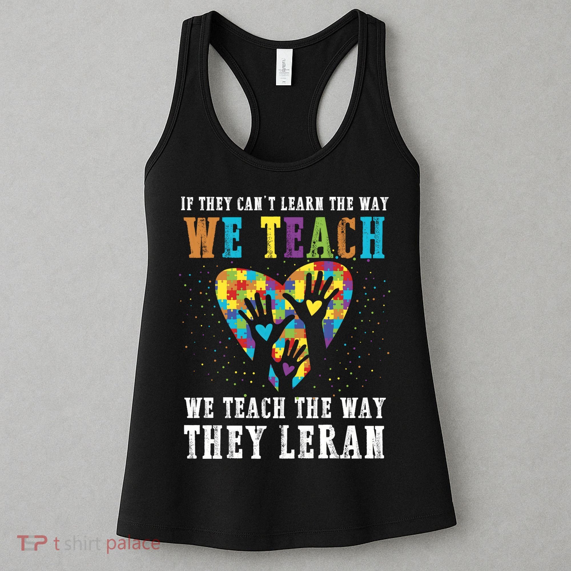 We Teach The Way They Lean Autism Awareness Month Women's Tank Top