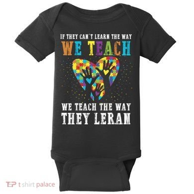 We Teach The Way They Lean Autism Awareness Month Baby Bodysuit