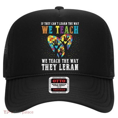 We Teach The Way They Lean Autism Awareness Month Hat