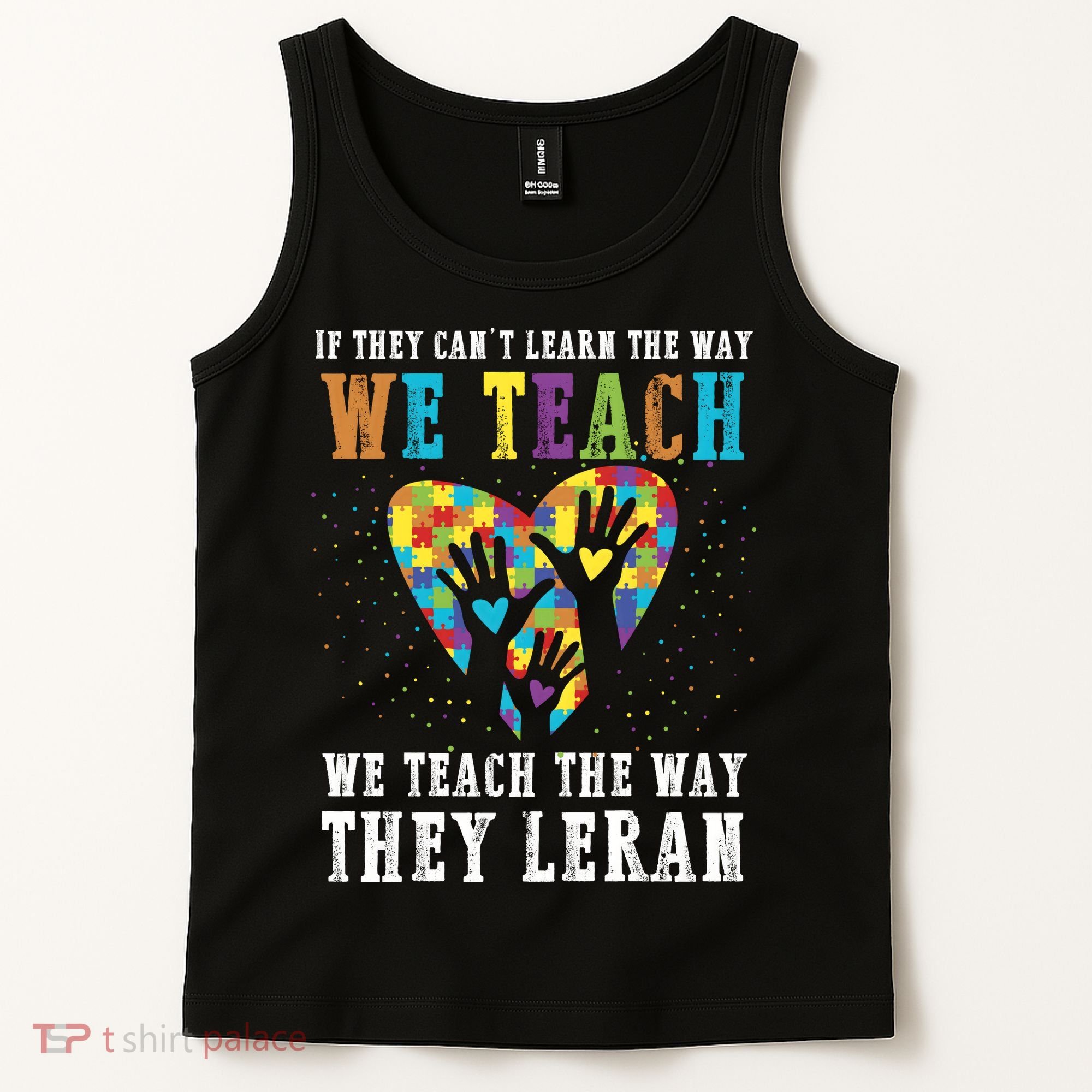 We Teach The Way They Lean Autism Awareness Month Tank Top