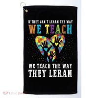 We Teach The Way They Lean Autism Awareness Month Golf Towel thumb 0
