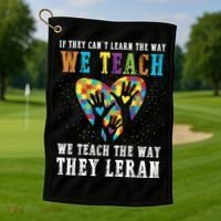 We Teach The Way They Lean Autism Awareness Month Golf Towel thumb 1