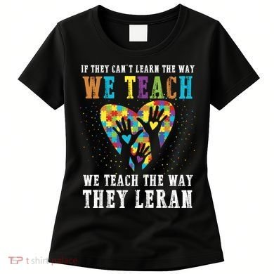 We Teach The Way They Lean Autism Awareness Month Women's T-Shirt