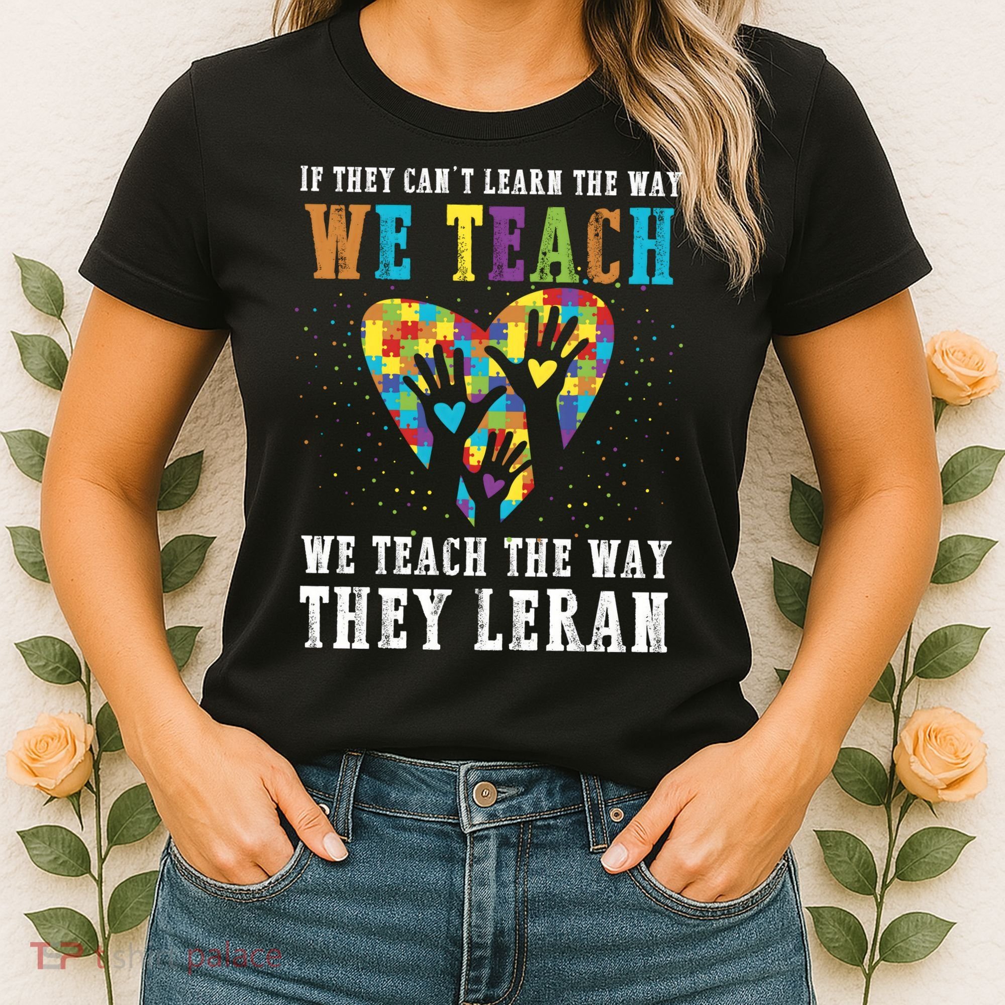 We Teach The Way They Lean Autism Awareness Month Women's T-Shirt