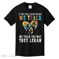 We Teach The Way They Lean Autism Awareness Month Kids T-Shirt thumb 0