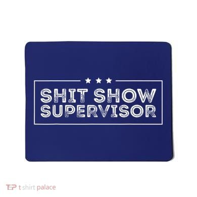 Welcome To The Shitshow Meme (Explicit), Supervisor Mousepad