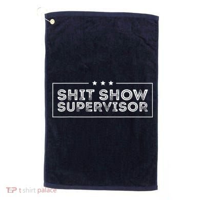 Welcome To The Shitshow Meme (Explicit), Supervisor Golf Towel