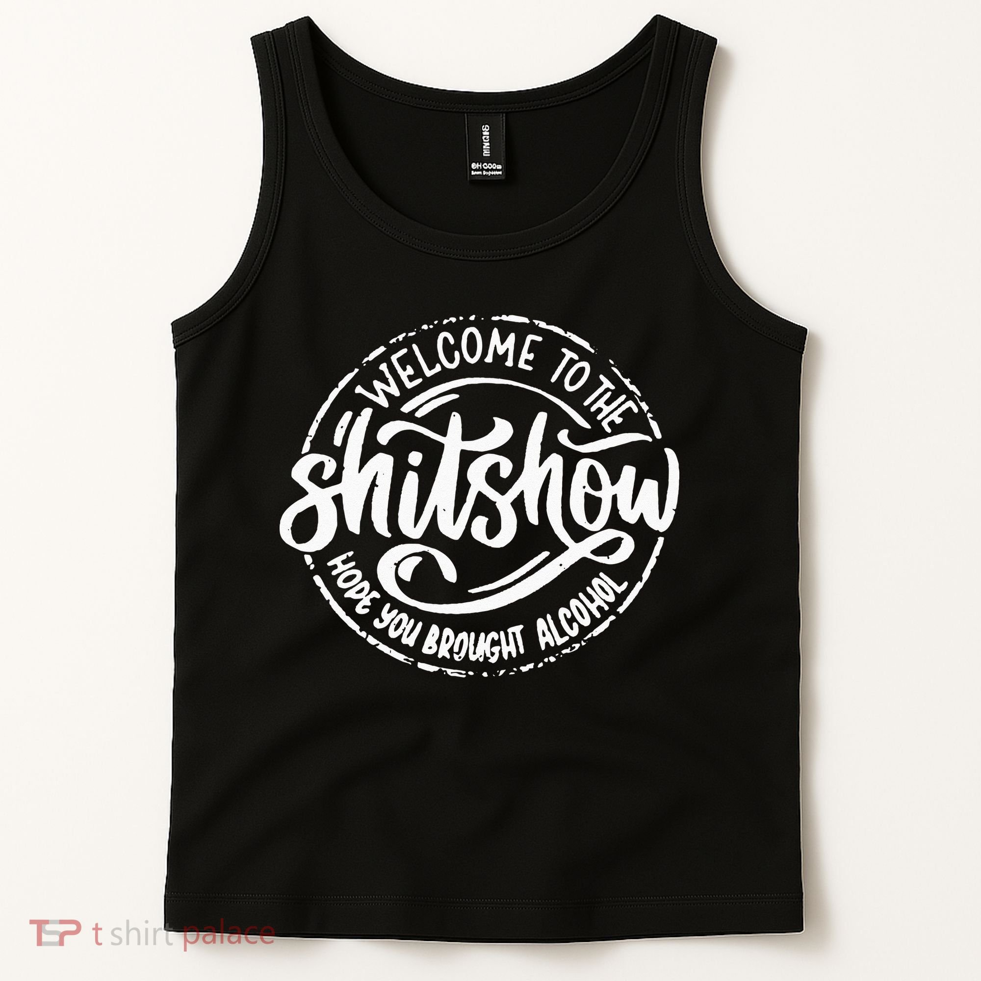 Welcome To The Shit Show Hope You Brought Alcohol Tank Top