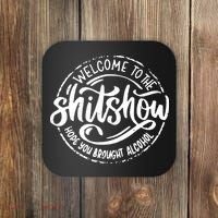 Welcome To The Shitshow I Hope You Brought Alcohol Coaster thumb 0