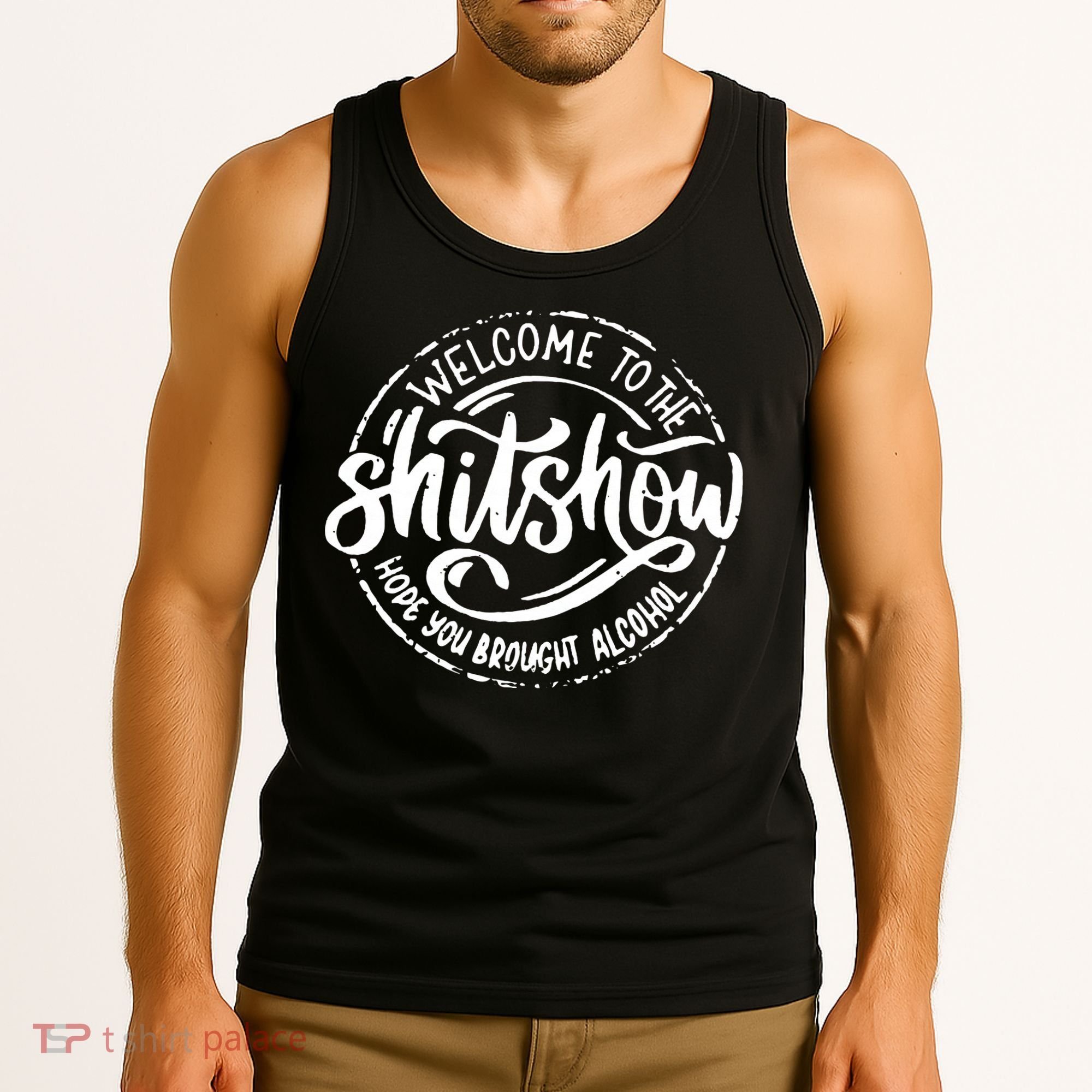 Welcome To The Shitshow I Hope You Brought Alcohol Tank Top