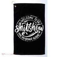 Welcome To The Shitshow I Hope You Brought Alcohol Golf Towel thumb 0