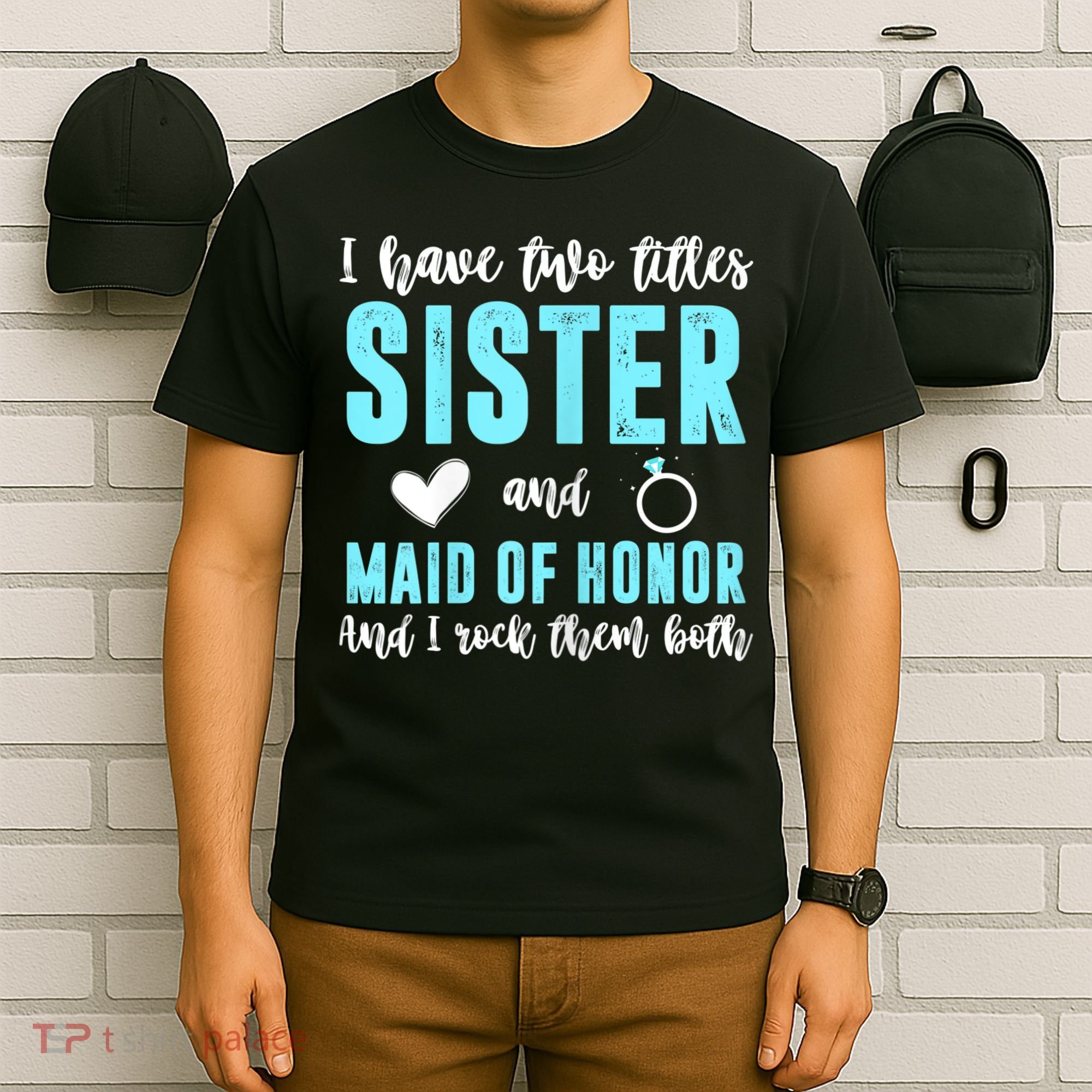 Womens TWO TITLES SISTER MAID OF HONOR ROCK THEM BOTH Wedding Party T-Shirt