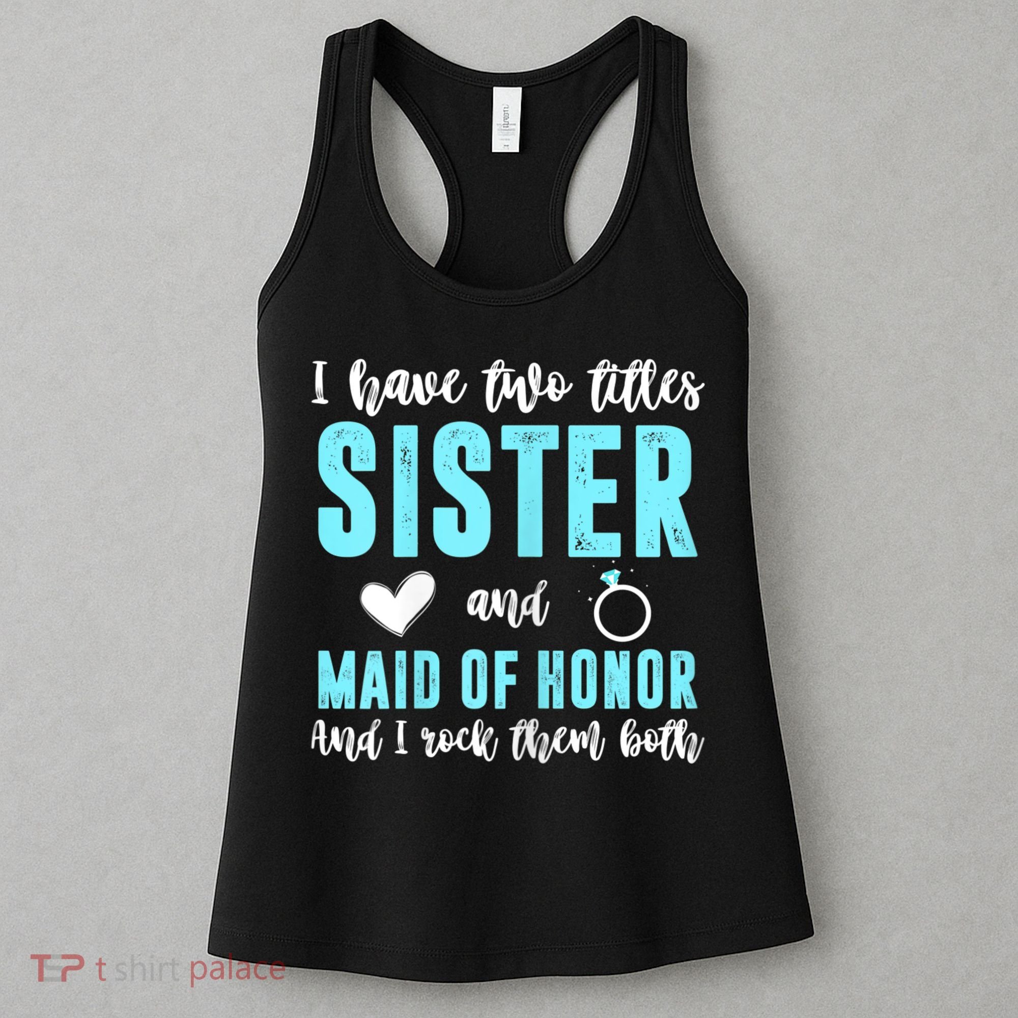 Womens TWO TITLES SISTER MAID OF HONOR ROCK THEM BOTH Wedding Party Women's Tank Top