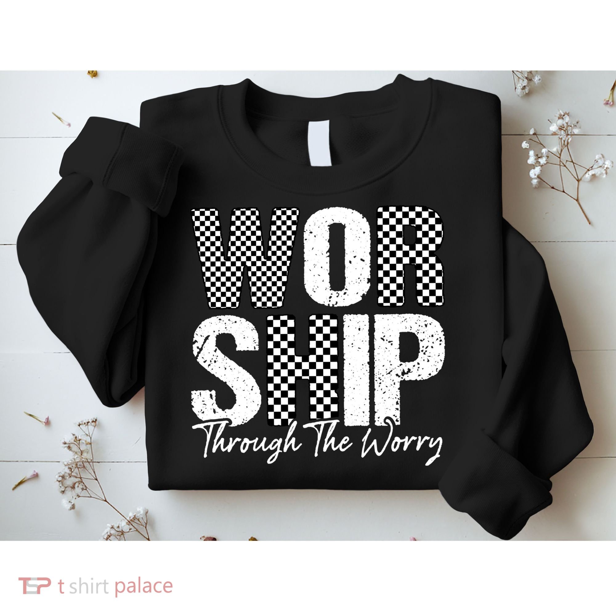 Worship Through The Worry Christian Faith Jesus Sweatshirt