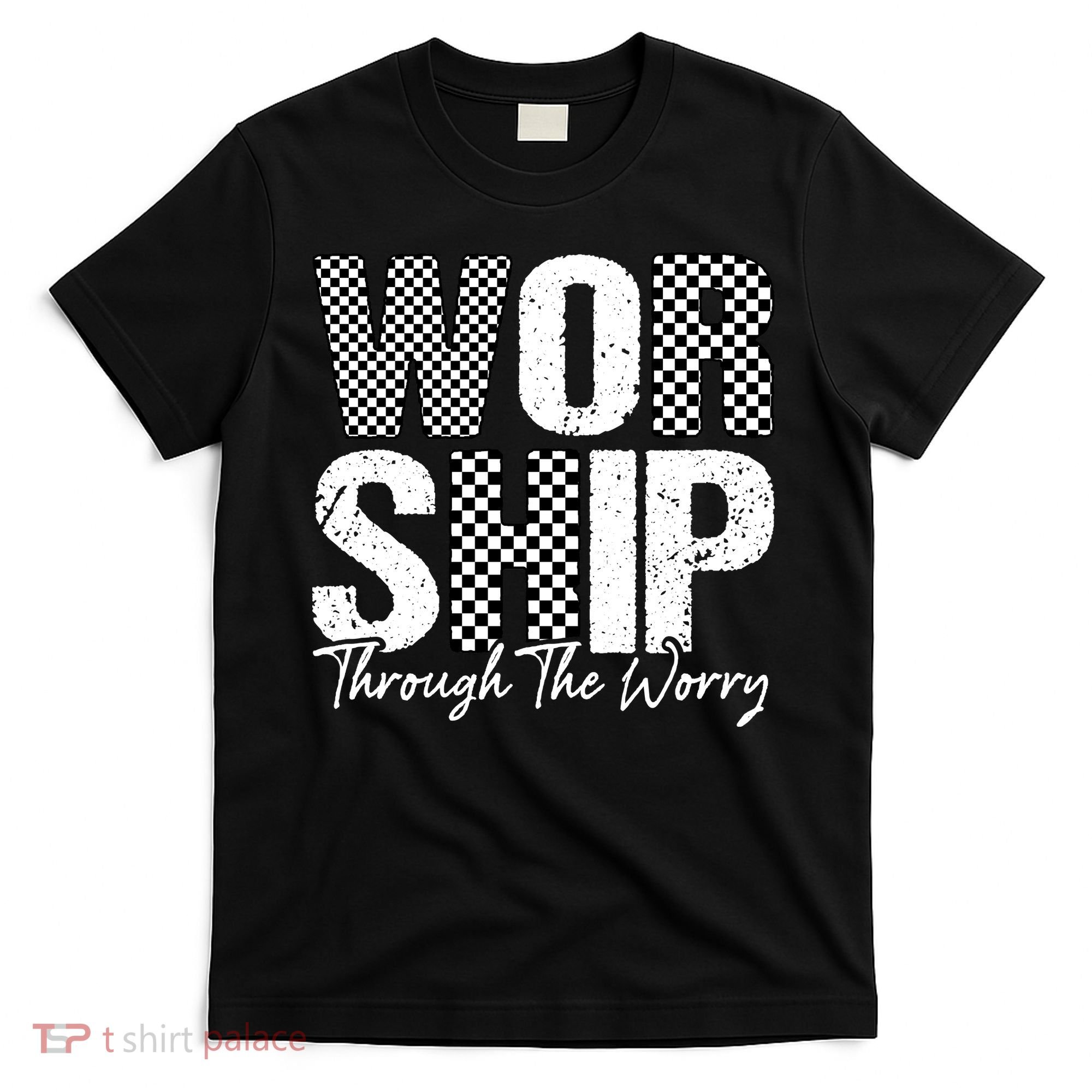 Worship Through The Worry Christian Faith Jesus T-Shirt