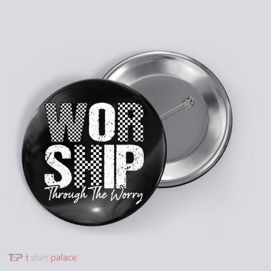 Worship Through The Worry Christian Faith Jesus Button