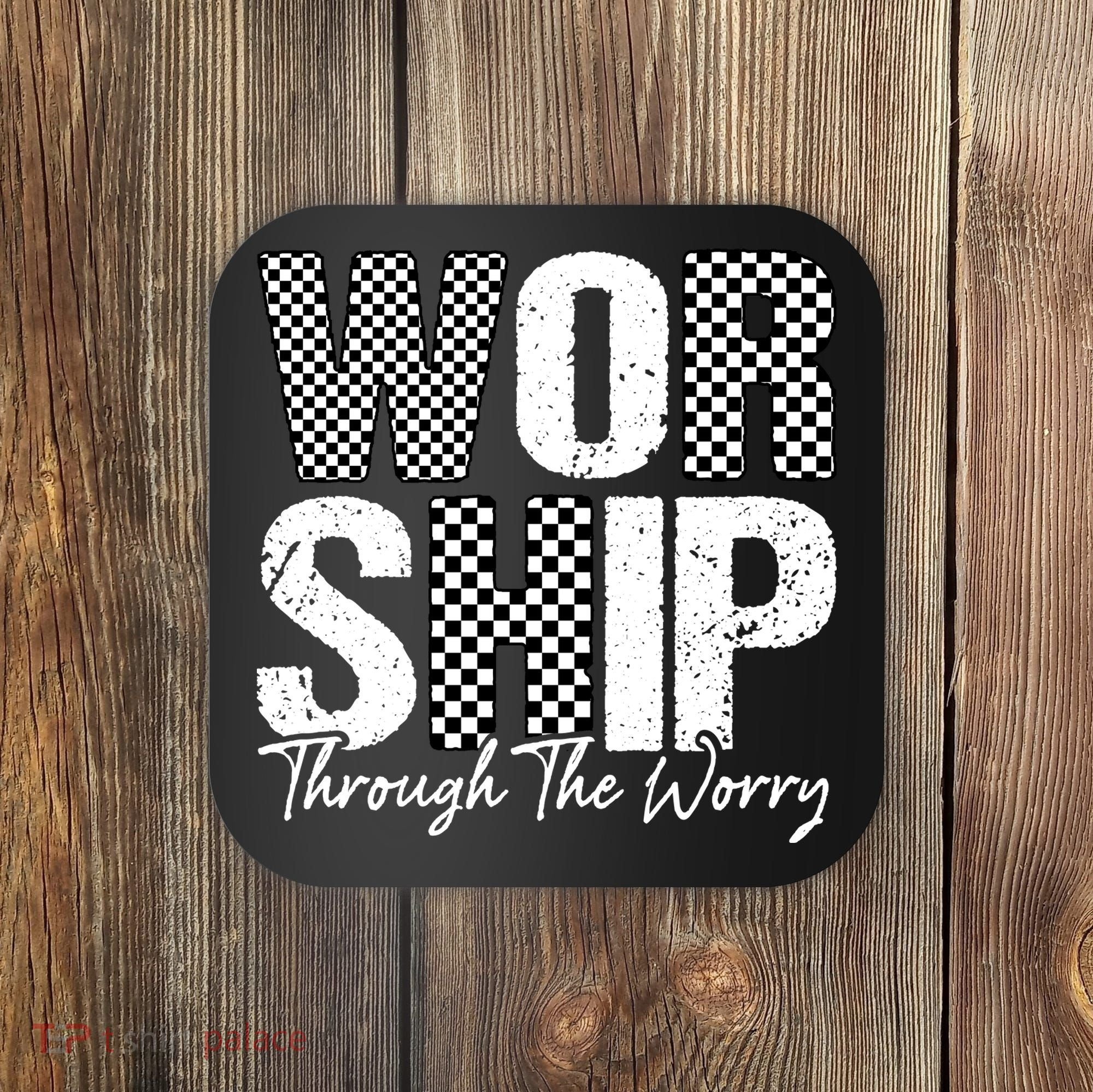 Worship Through The Worry Christian Faith Jesus Coaster