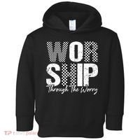 Worship Through The Worry Christian Faith Jesus Toddler Hoodie thumb 0