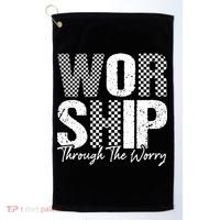 Worship Through The Worry Christian Faith Jesus Golf Towel thumb 0