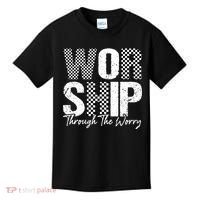 Worship Through The Worry Christian Faith Jesus Kids T-Shirt thumb 0