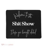 Welcome To The Shit Show Mousepad thumb 0