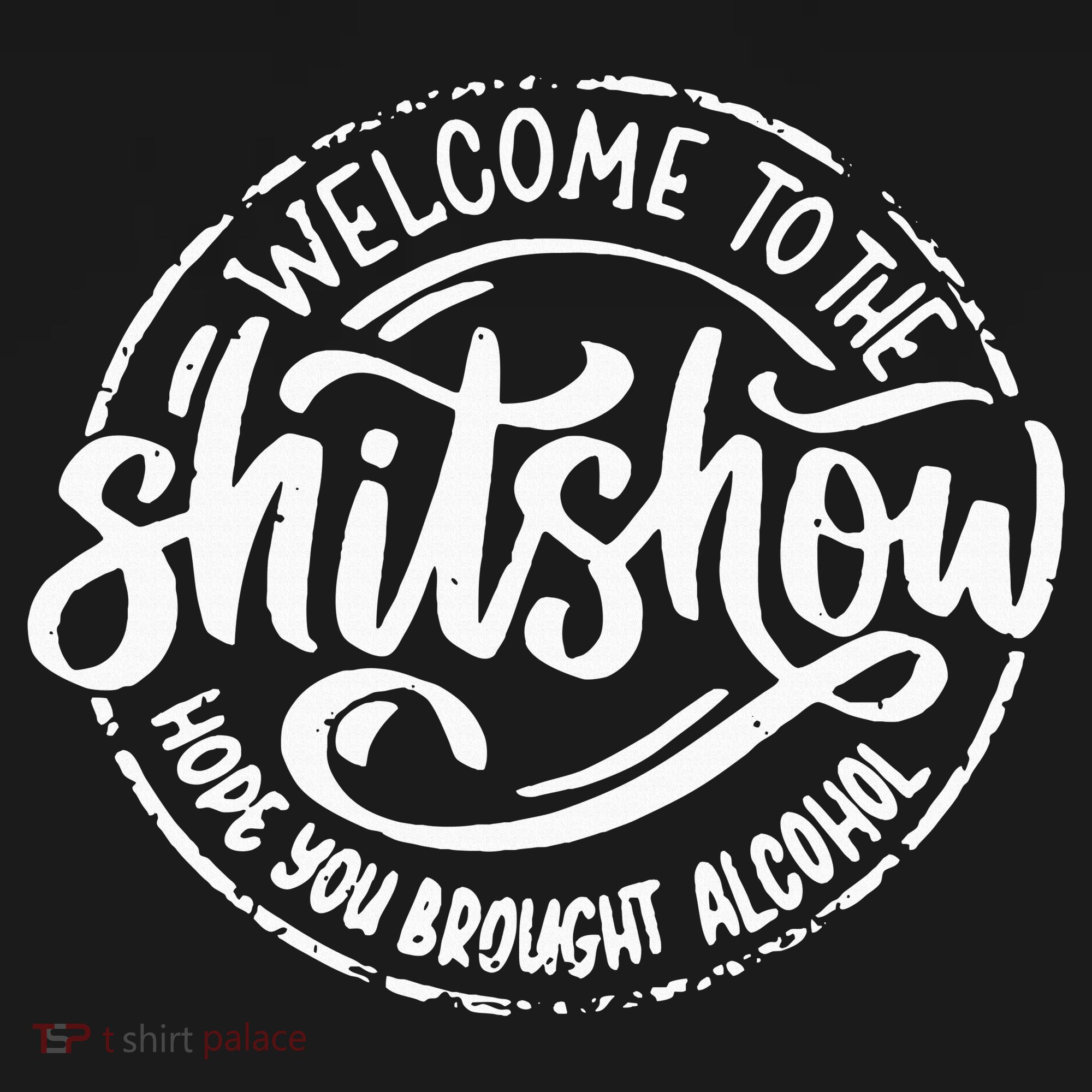 Welcome To The Shit Show Hope You Brought Alcohol Bucket Hat