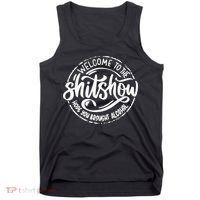 Welcome To The Shit Show Hope You Brought Alcohol Tank Top thumb 0