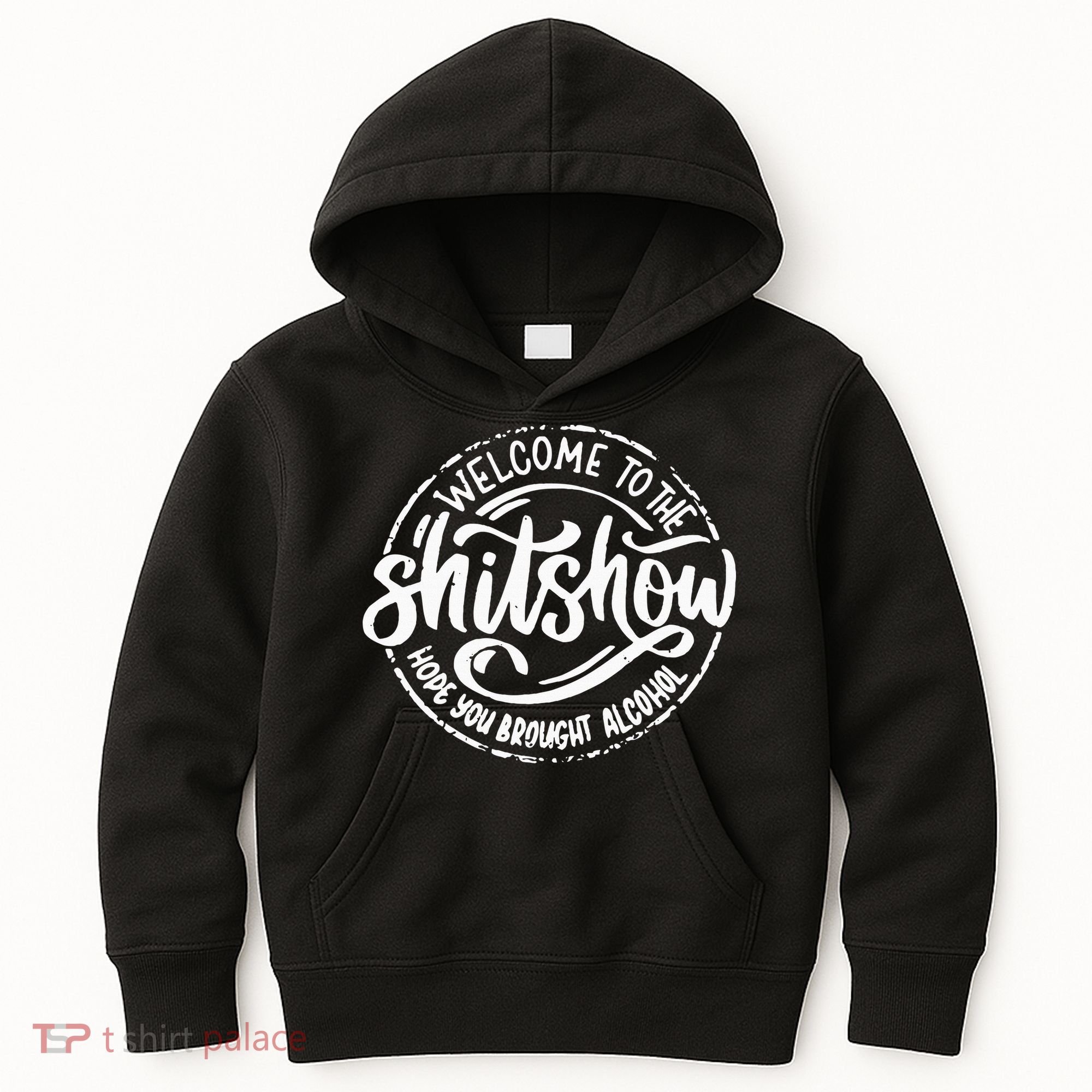Welcome To The Shit Show Hope You Brought Alcohol Kids Hoodie