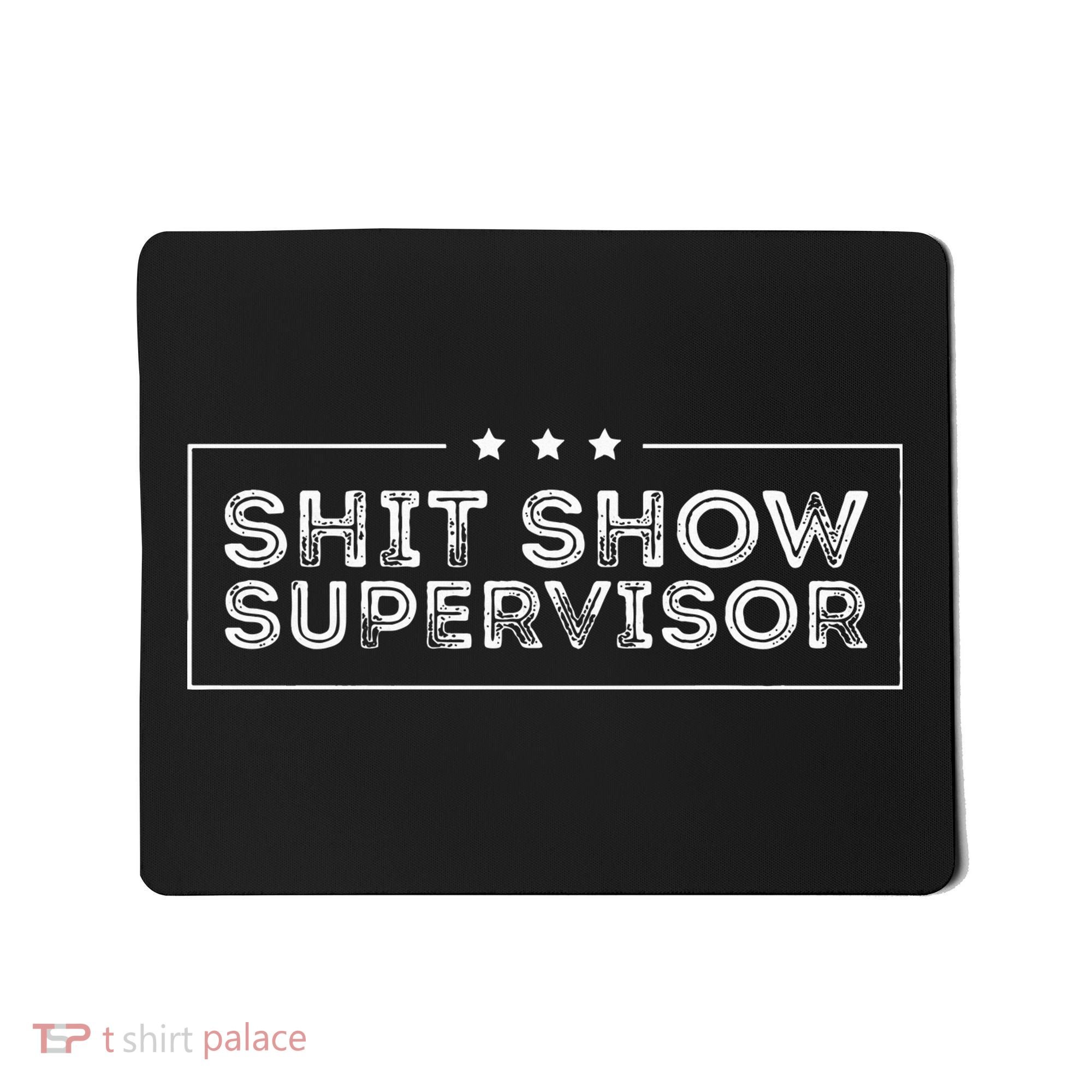 Welcome to the Shitshow meme Supervisor Mousepad