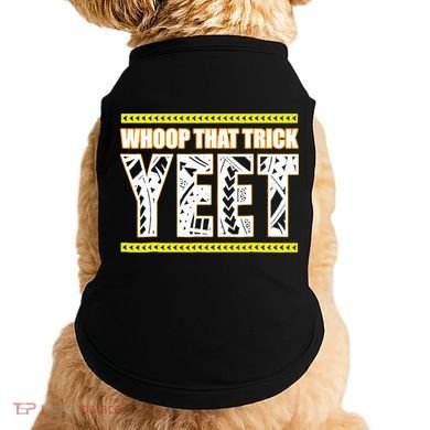 Whoop That Trick Yeet Doggie Tank