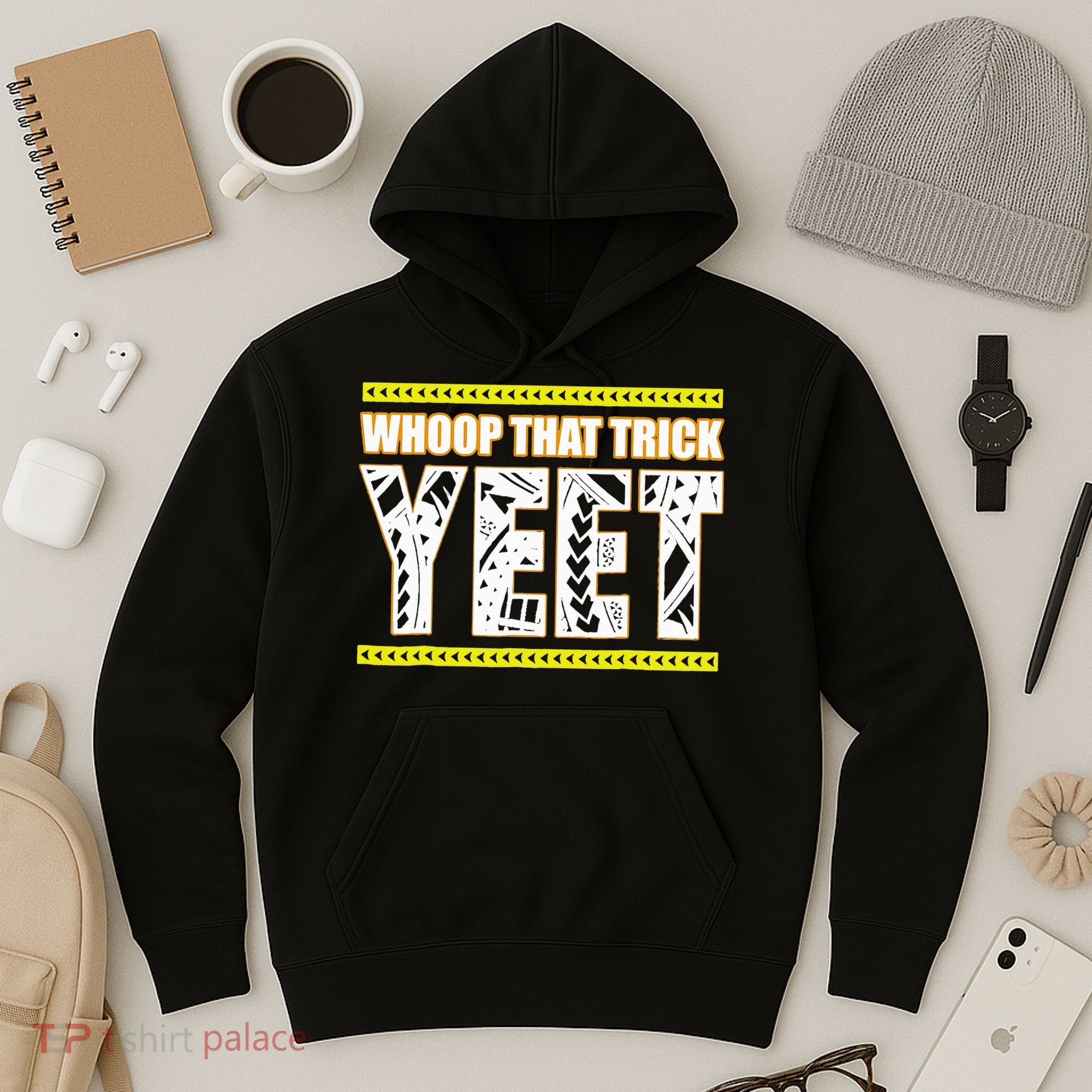 Whoop That Trick Yeet Hoodie