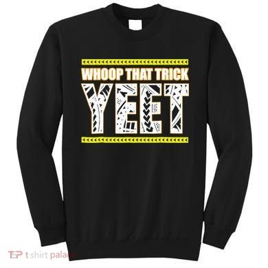 Whoop That Trick Yeet Sweatshirt