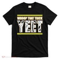 Whoop That Trick Yeet T-Shirt thumb 0