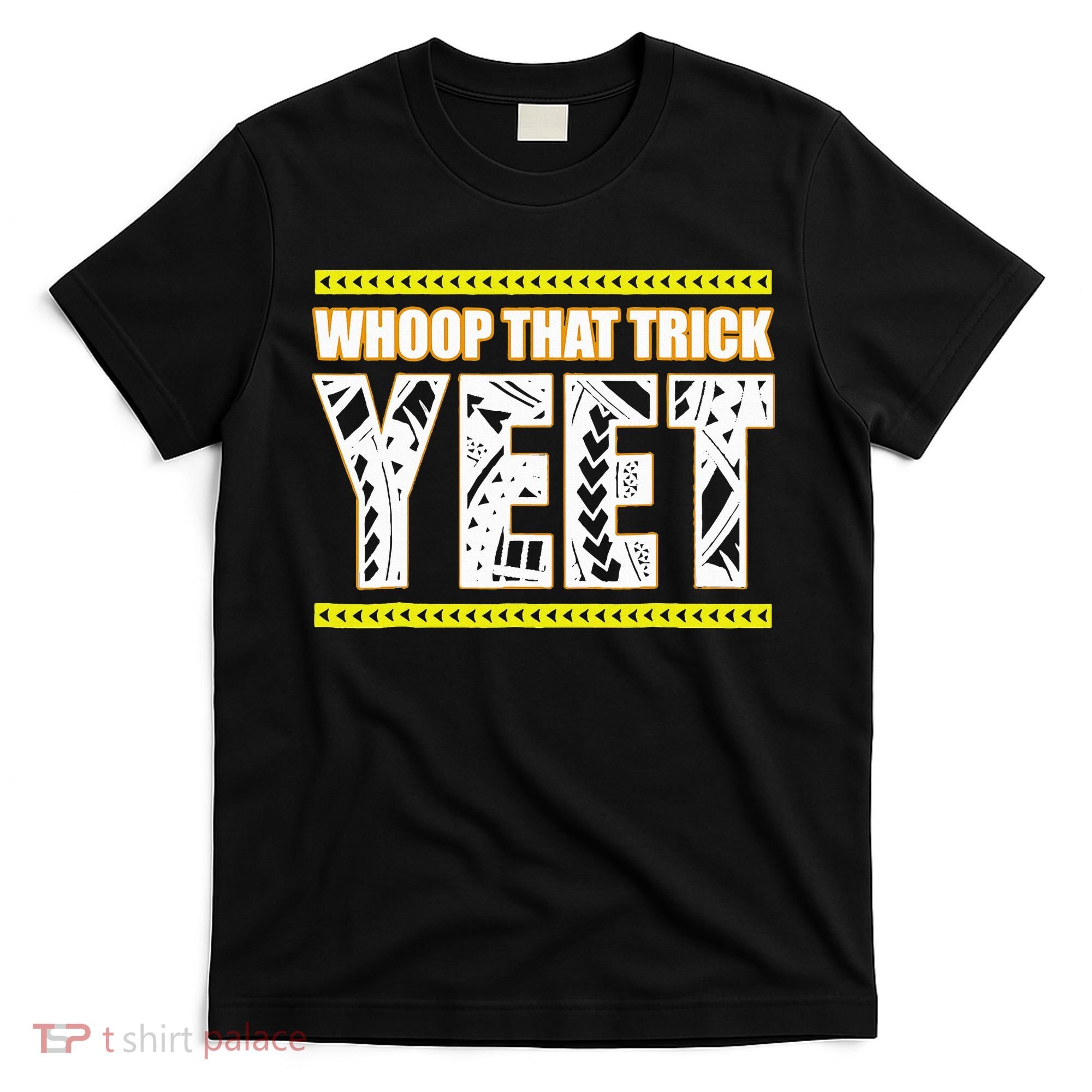 Whoop That Trick Yeet T-Shirt