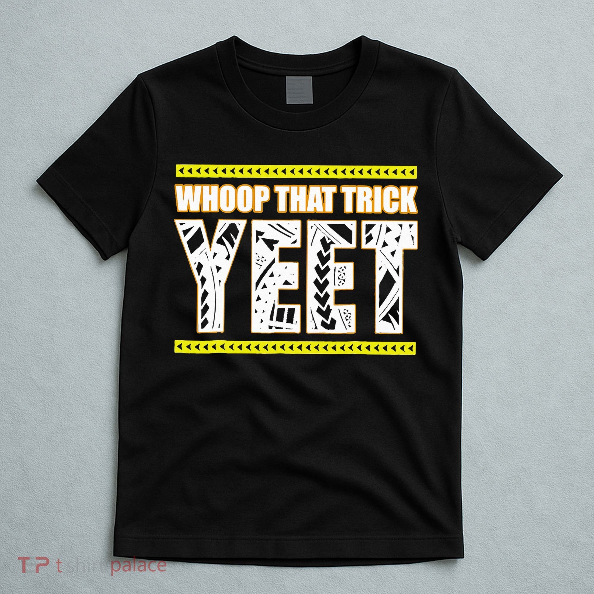 Whoop That Trick Yeet T-Shirt