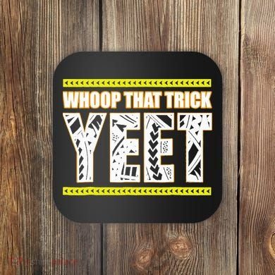 Whoop That Trick Yeet Coaster