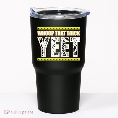 Whoop That Trick Yeet Tumbler