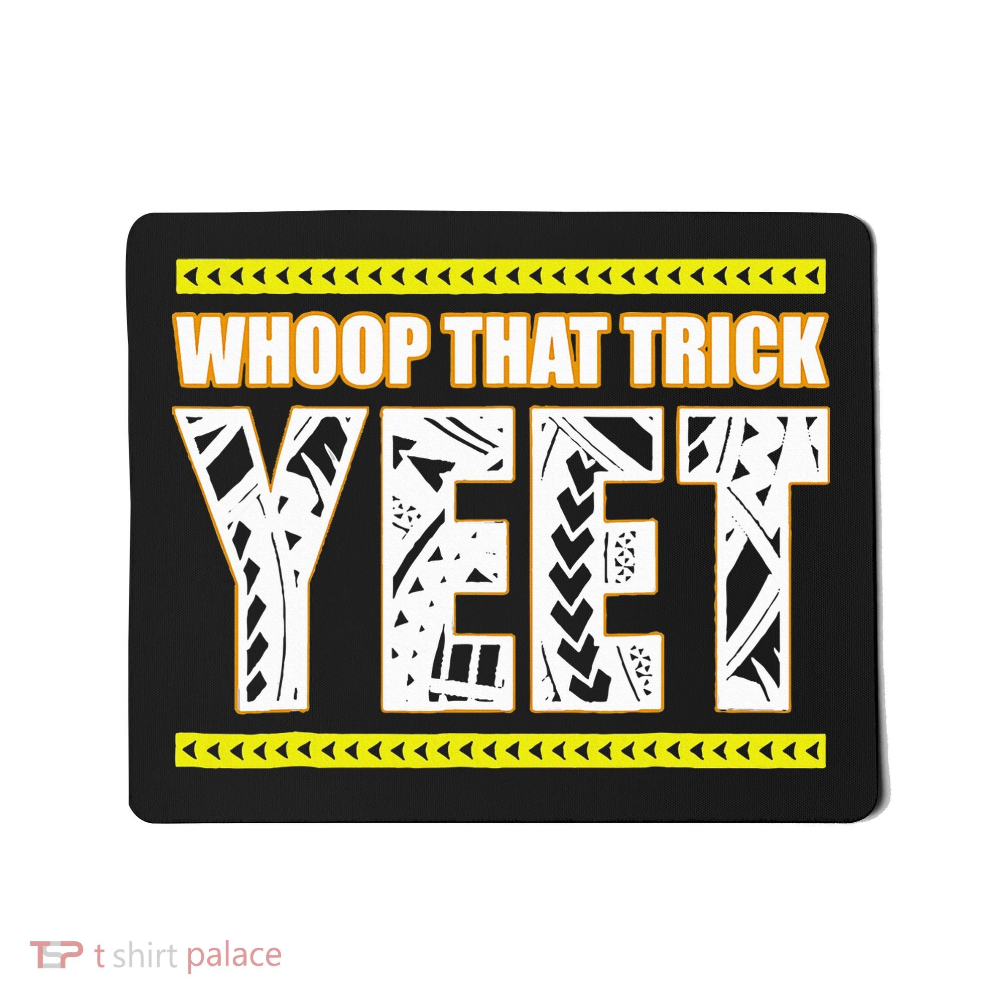 Whoop That Trick Yeet Mousepad