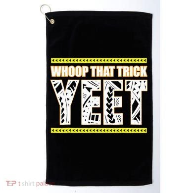 Whoop That Trick Yeet Golf Towel