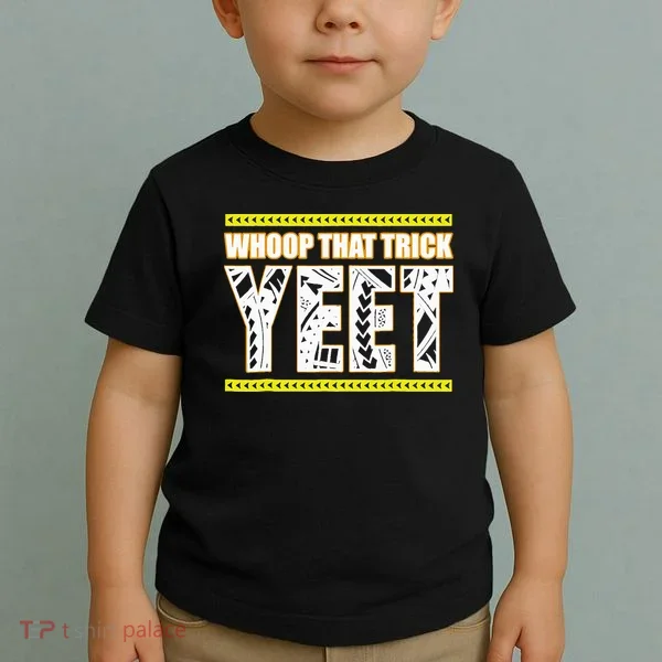 Whoop That Trick Yeet Toddler T-Shirt