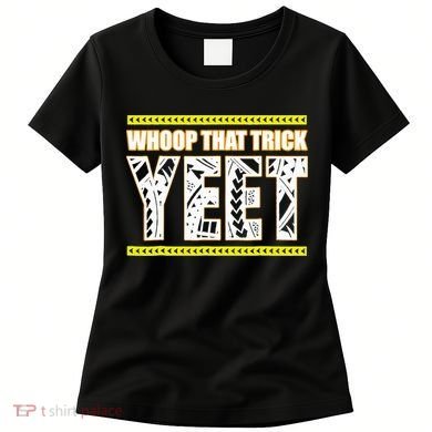 Whoop That Trick Yeet Women's T-Shirt