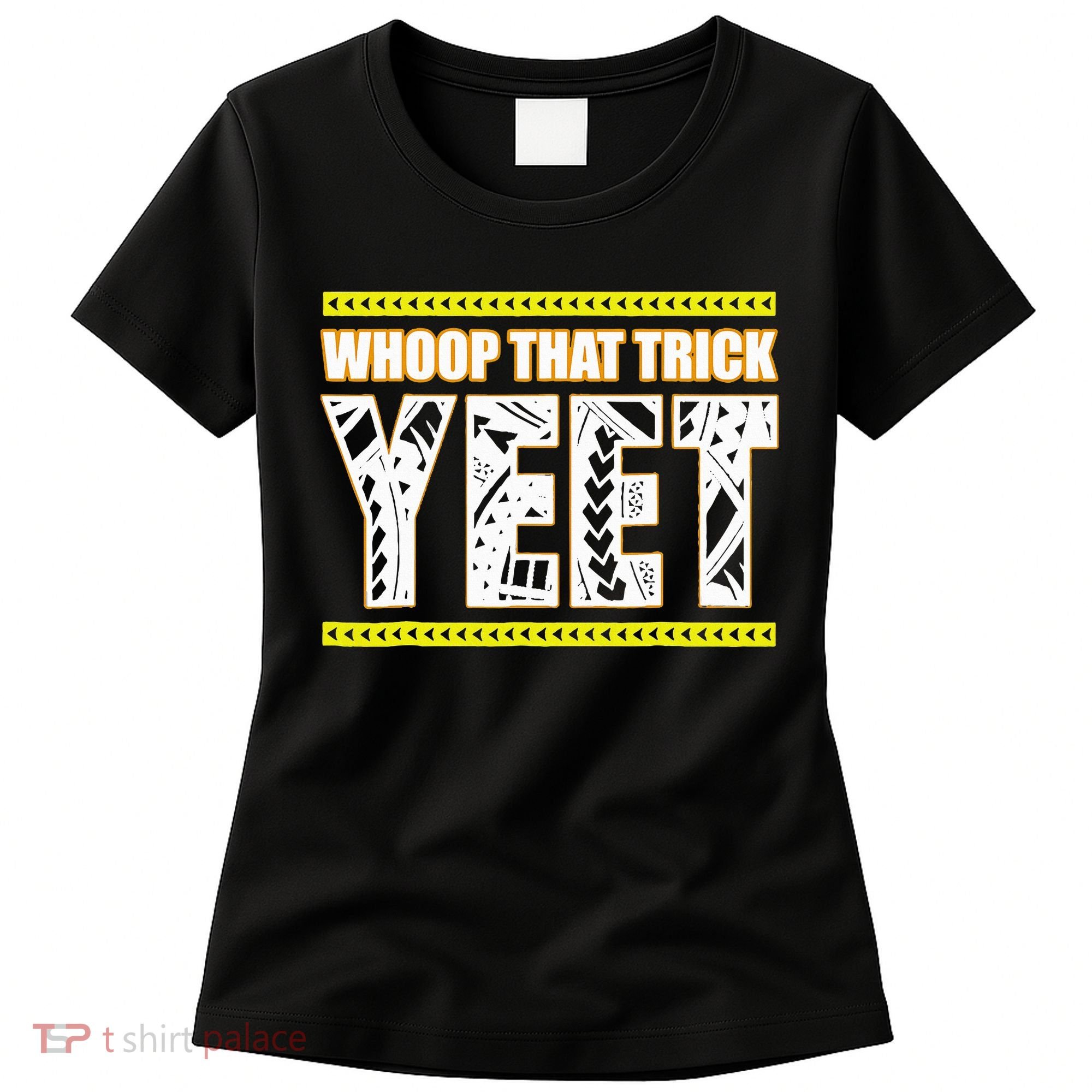 Whoop That Trick Yeet Women's T-Shirt