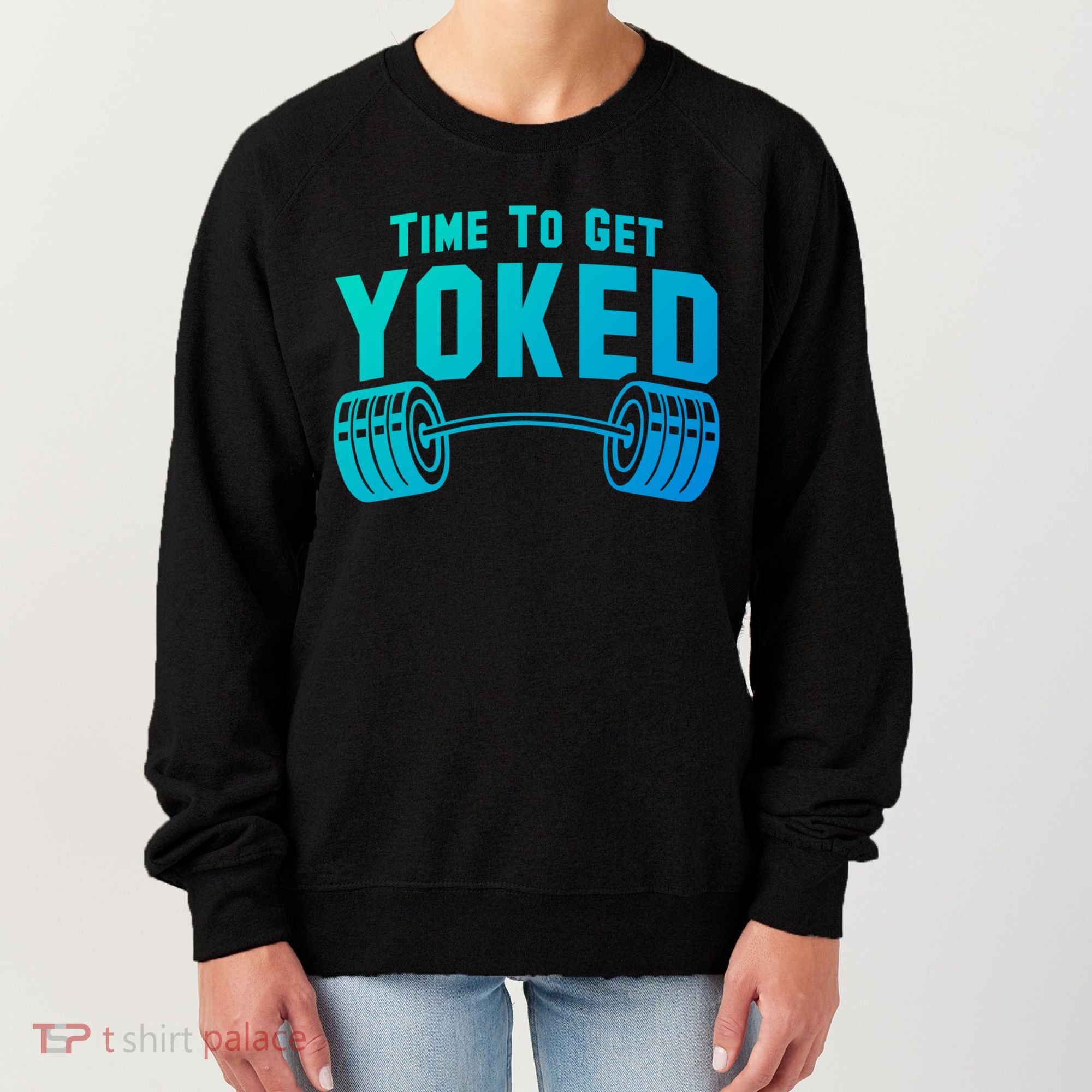 Weightlifting Time To Get Yoked Workout Gym Weight Lifting Meaningful Gift Women's Sweatshirt