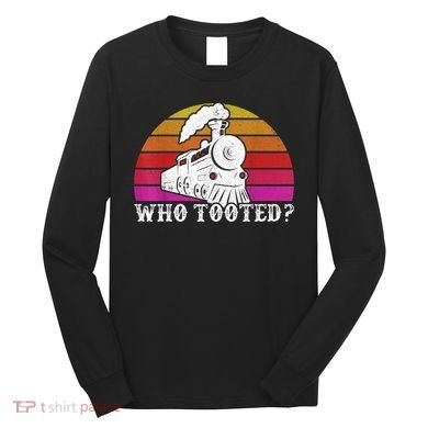 Who Tooted Train Themed Train Collectors Long Sleeve Shirt