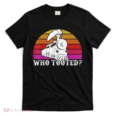 Who Tooted Train Themed Train Collectors T-Shirt