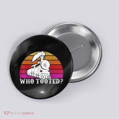 Who Tooted Train Themed Train Collectors Button
