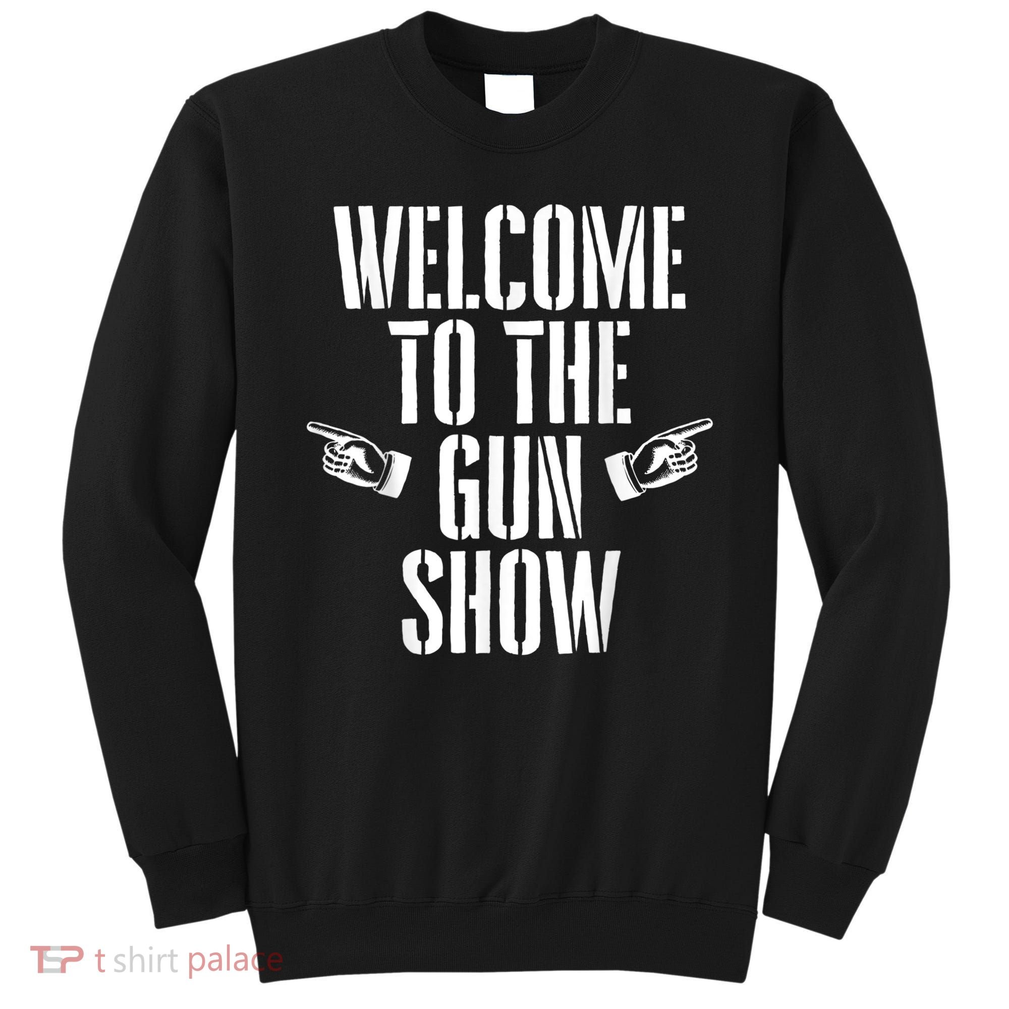 Welcome To The Gun Show Funny Bodybuilder Weightlifting Sweatshirt