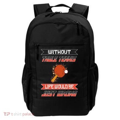 Without Table Tennis Life Would Be Just Wrong Ping Pong Backpack