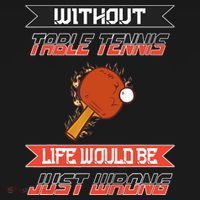 Without Table Tennis Life Would Be Just Wrong Ping Pong Backpack thumb 2