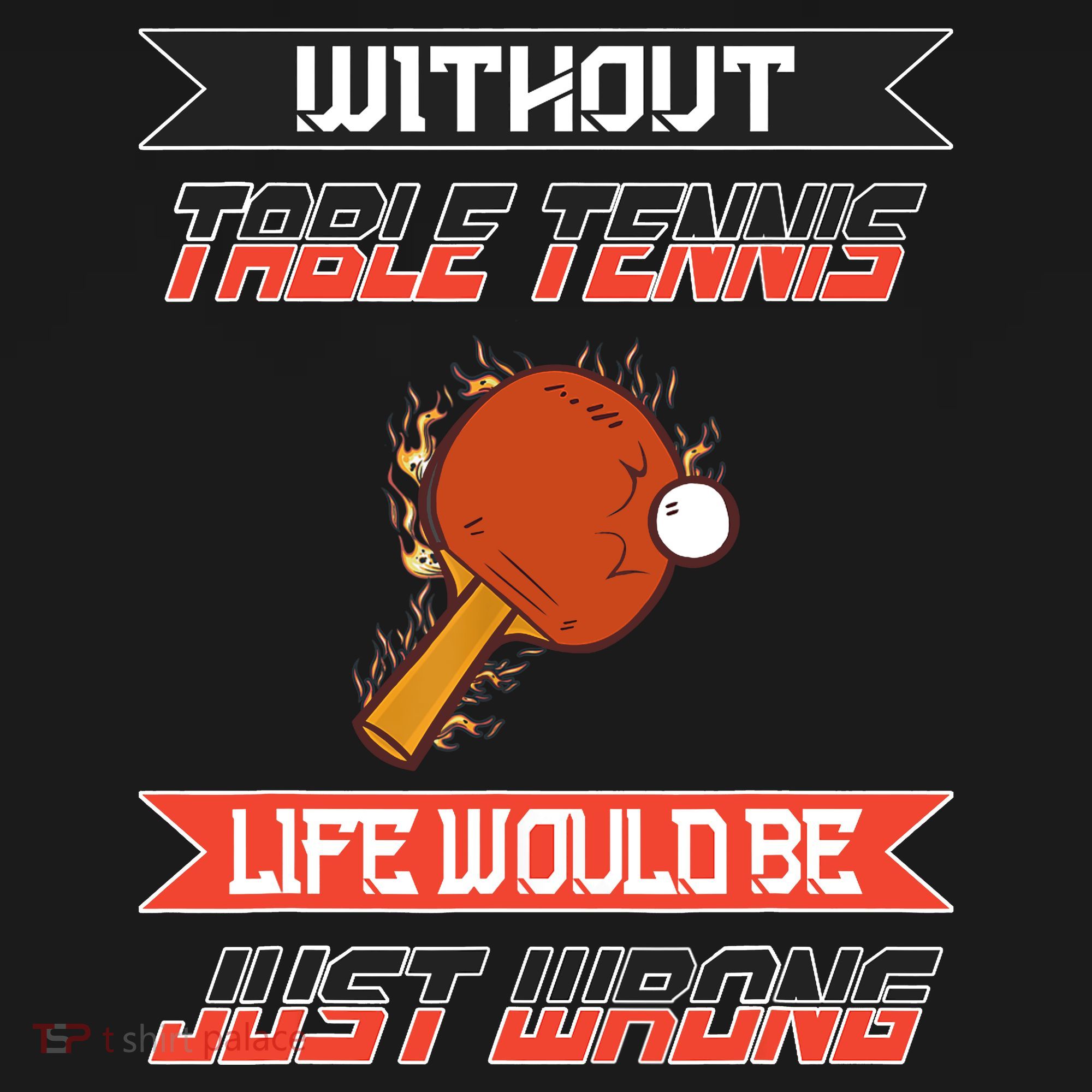 Without Table Tennis Life Would Be Just Wrong Ping Pong Backpack
